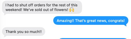 Text from Julie: sold out of flowers for the weekend